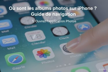 Où sont les albums photos sur iPhone ? Guide de navigation