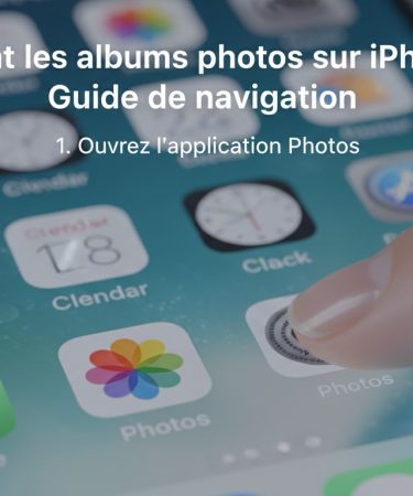 Où sont les albums photos sur iPhone ? Guide de navigation